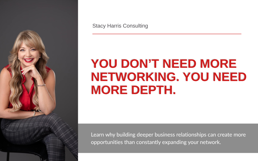 You Don’t Need More Networking. You Need More Depth.